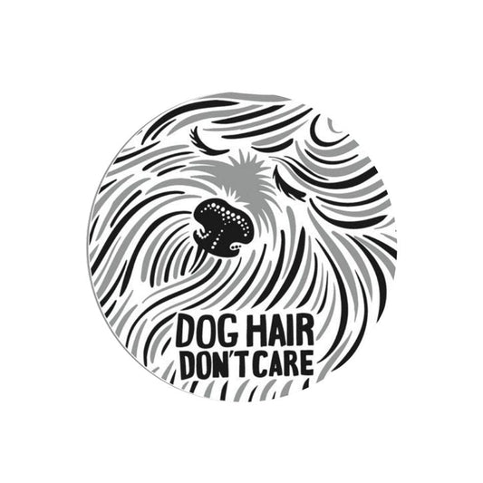 Dog Hair Don't Care Vinyl Sticker | Notebook Laptop Water Bottle Sticker | 2.50" Diameter