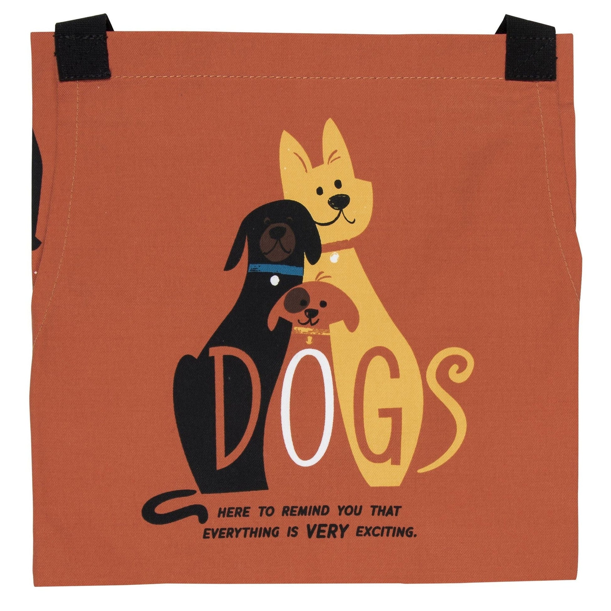 Dogs. Here To Remind You That Everything Is Exciting Funny Cooking and BBQ Apron Unisex 2 Pockets Adjustable Strap 100% Cotton | BlueQ at GetBullish