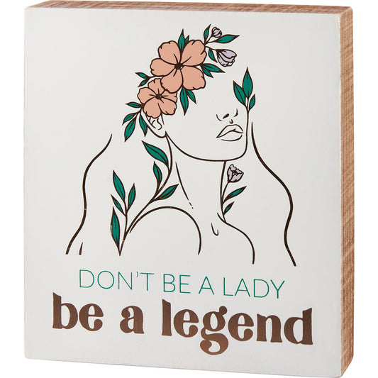 Don't Be A Lady Be A Legend Box Sign | Women's Empowerment Wooden Wall Desk Decor | 7" x 8"
