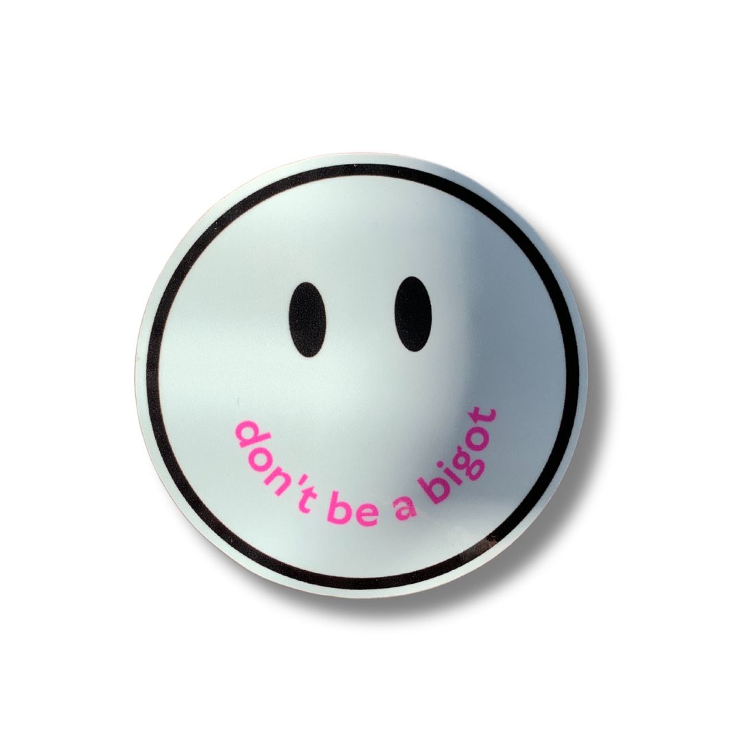 Don't Be a Bigot Smile Face Sticker