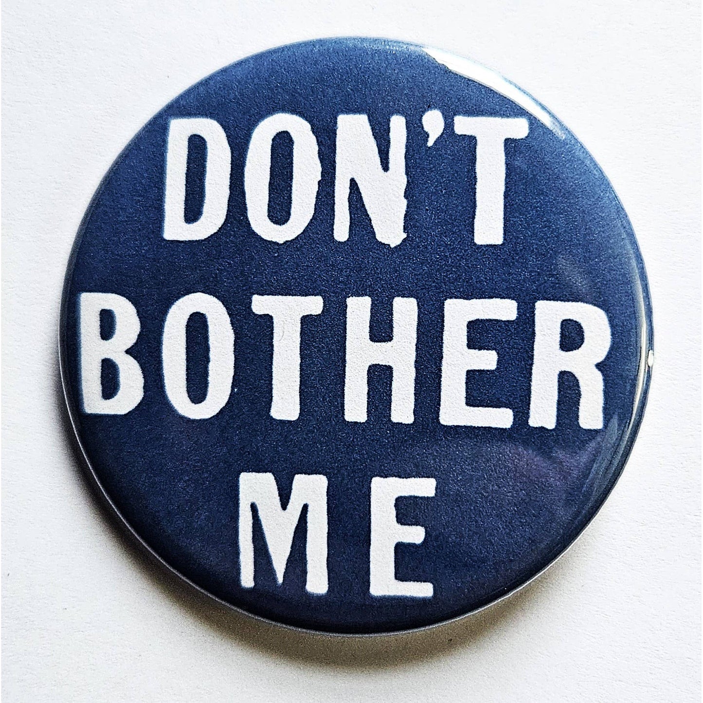 Don't Bother Me Small Pinback Button | 1.25" Diameter