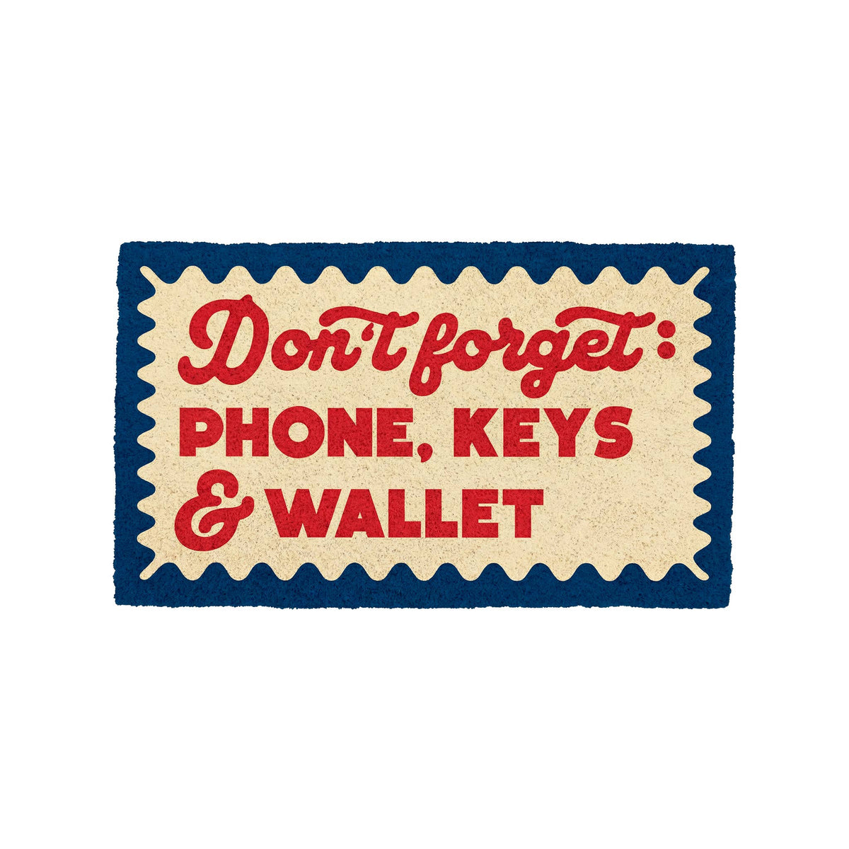 A rectangular doormat with a navy blue border and a cream center, featuring the phrase 'Don't forget: PHONE, KEYS & WALLET' in red retro-style lettering