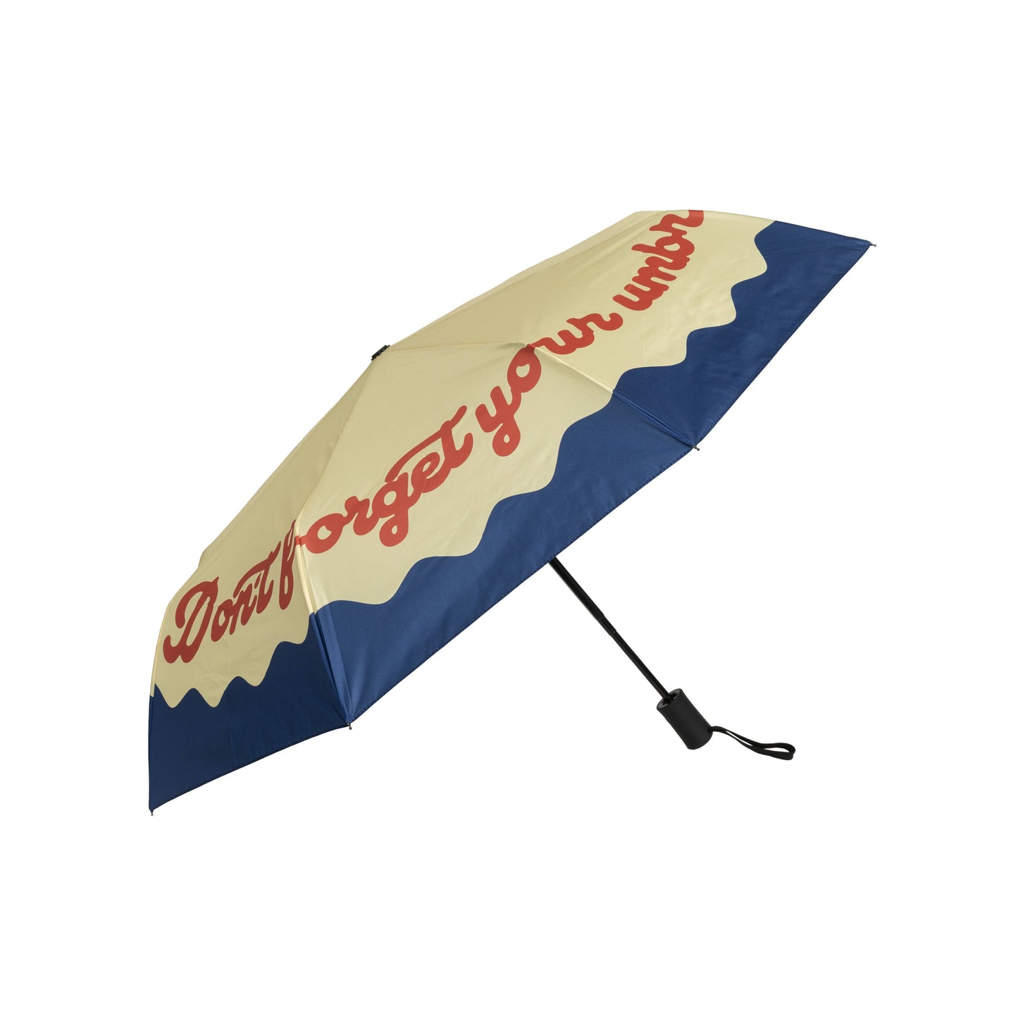 A compact folding umbrella shown open. The canopy is cream-colored with a navy blue lower section and wavy navy borders, featuring the phrase 'Don't forget your umbrella' in red script.