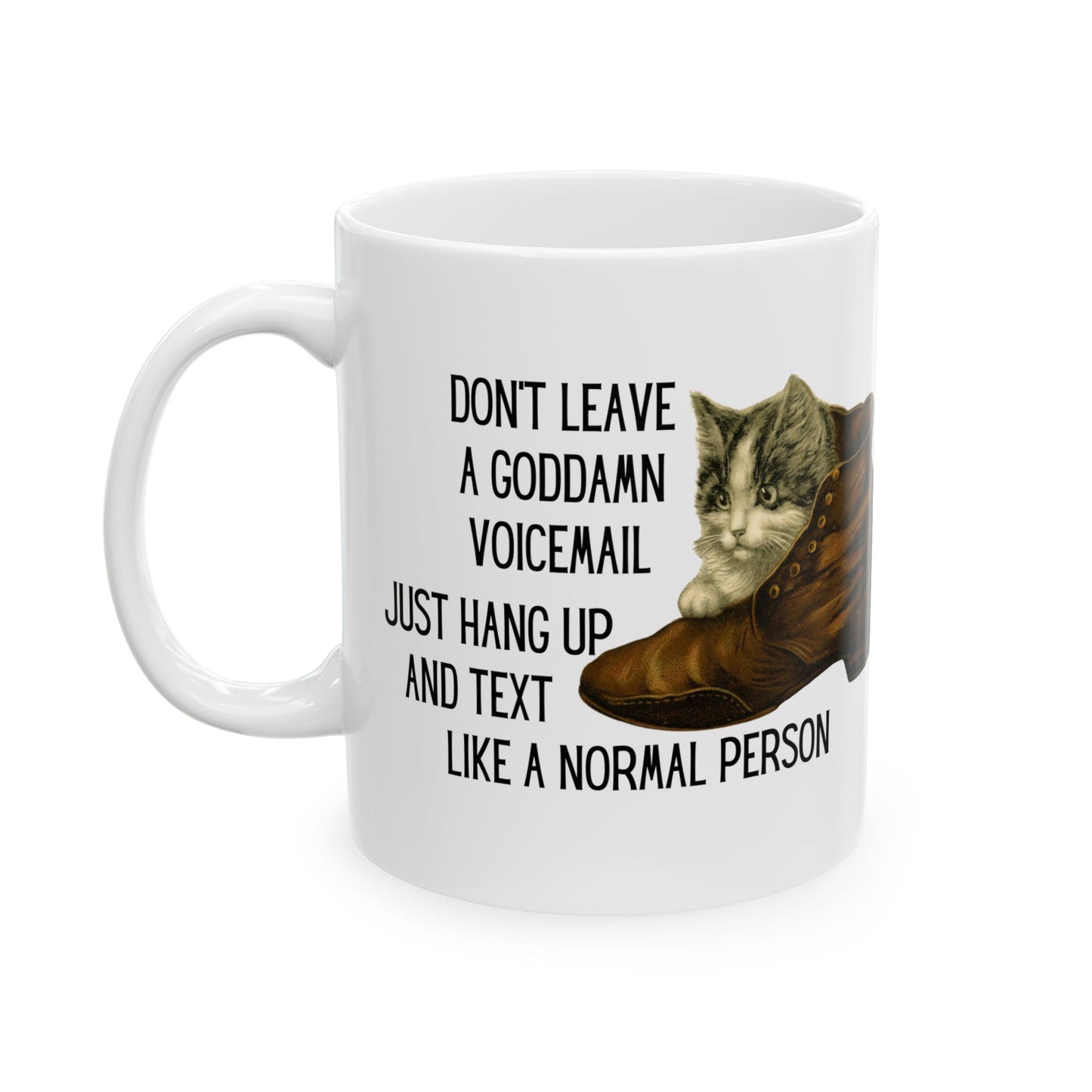 Don't Leave A Goddamn Voicemail Ceramic Mug 11oz