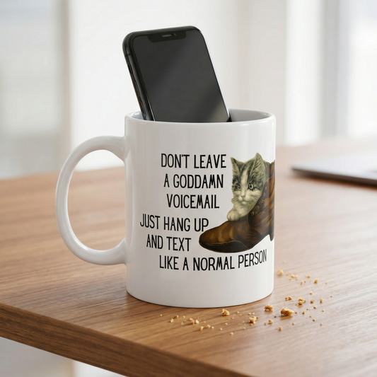 Don't Leave A Goddamn Voicemail Ceramic Mug 11oz