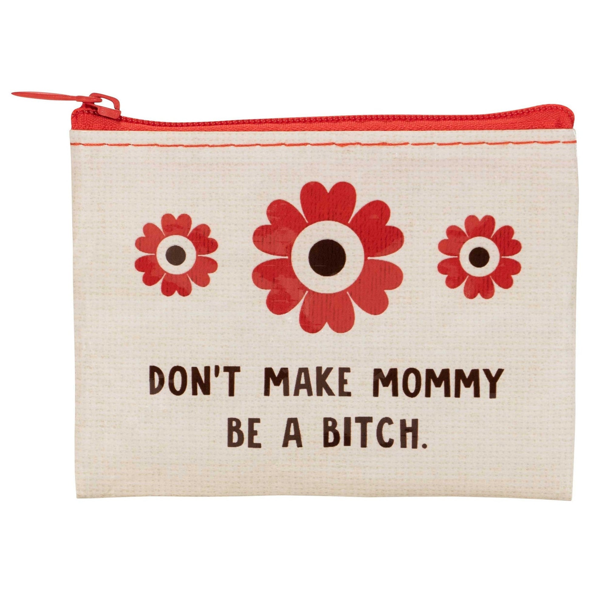 Don’t Make Mommy Be A Bitch Coin Purse | Recycled Material | 3"h x