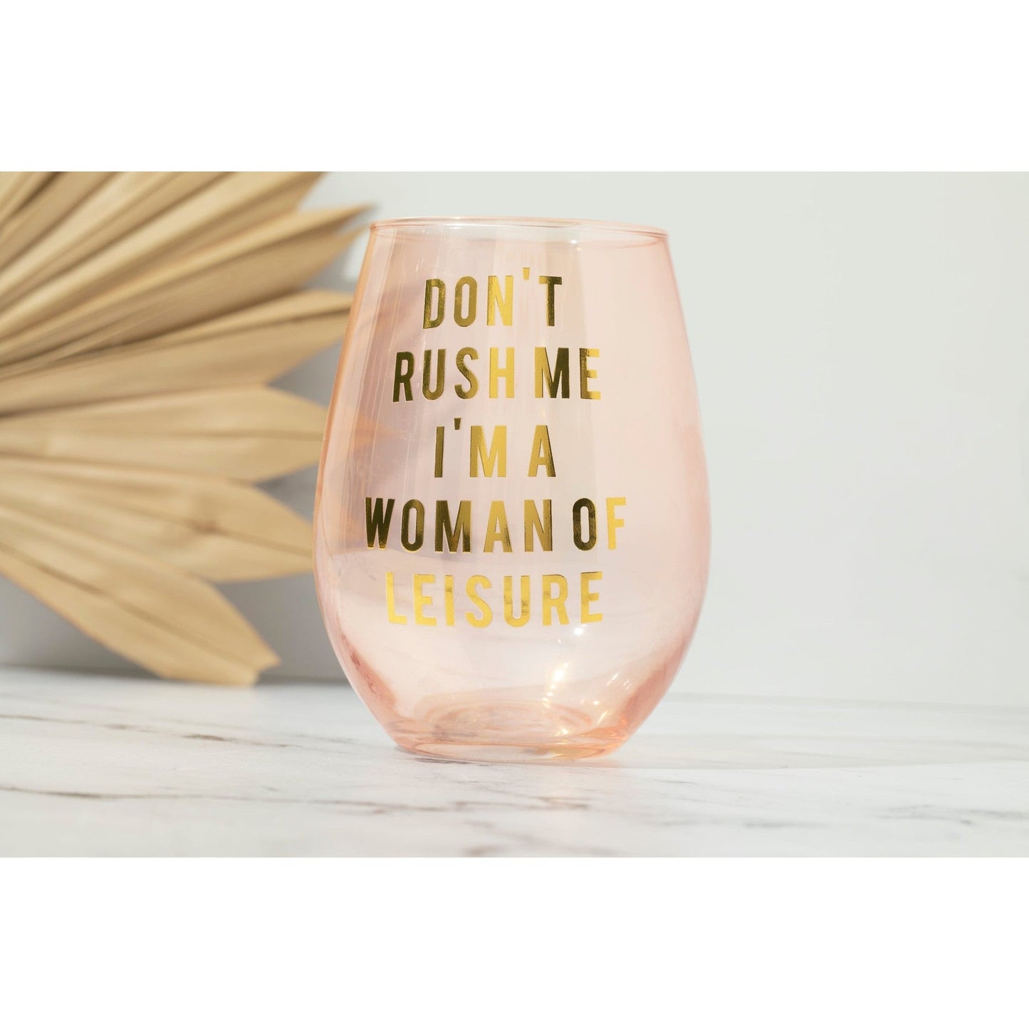 Don't Rush Me, I'm a Woman Of Leisure Stemless Wine Glass in Rose and Gold