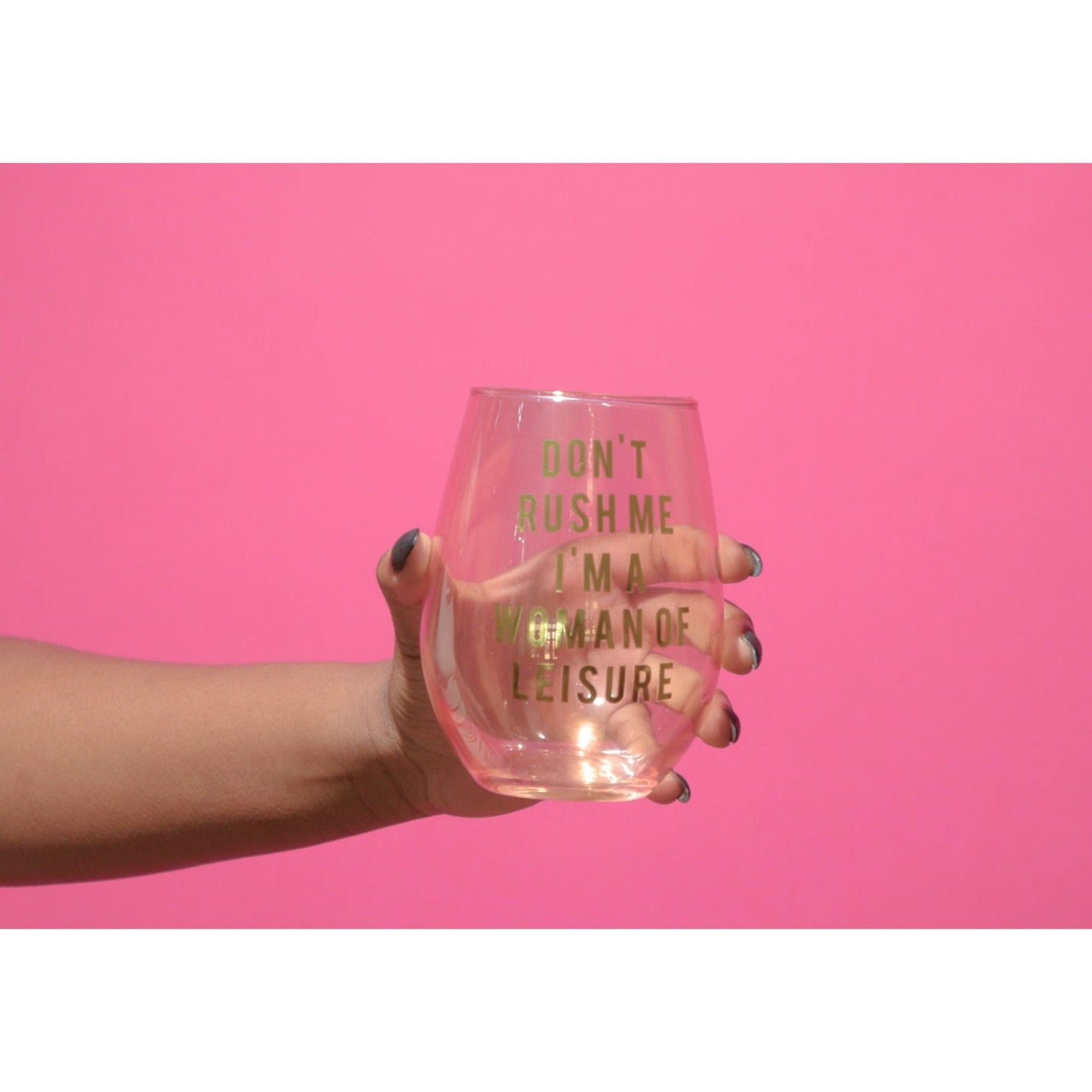 Don't Rush Me, I'm a Woman Of Leisure Stemless Wine Glass in Rose and Gold
