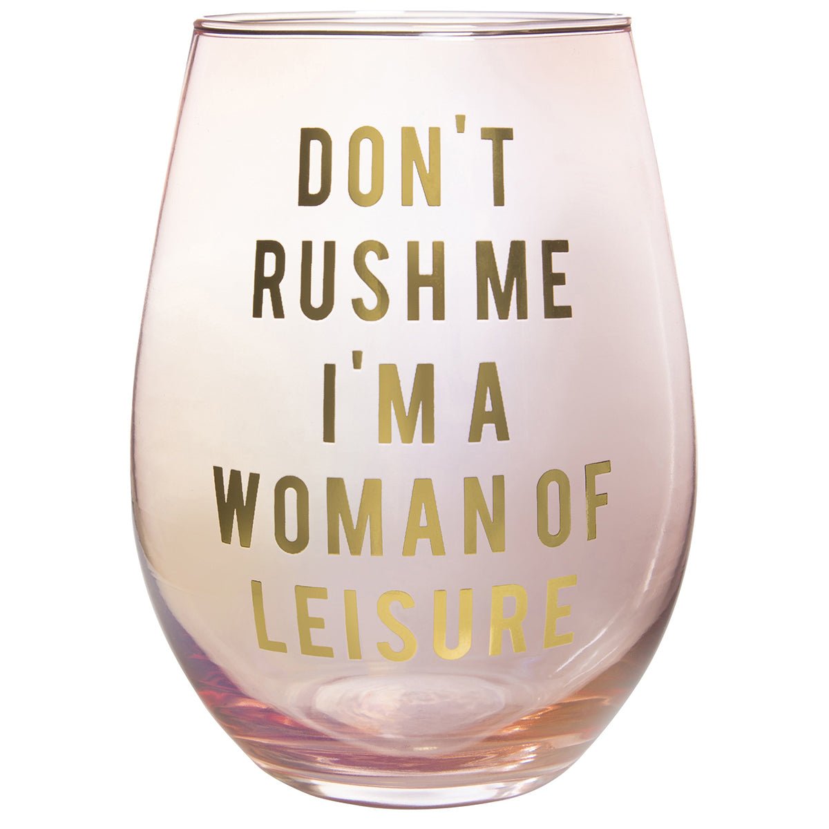 Don't Rush Me, I'm a Woman Of Leisure Stemless Wine Glass in Rose and Gold