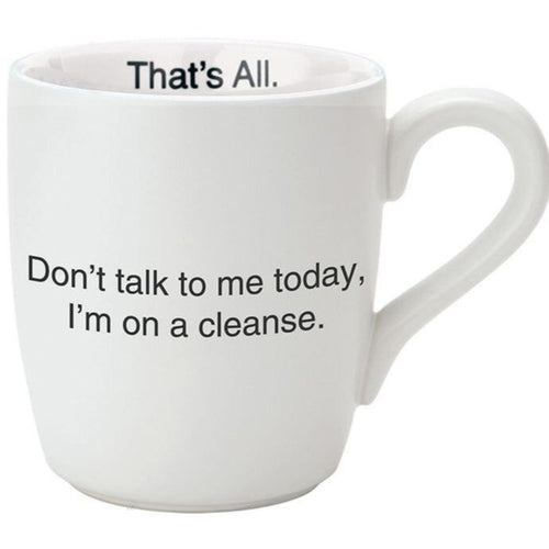 Don't Talk to Me Today I'm on a Cleanse Ceramic Coffee Mug | 16 oz.