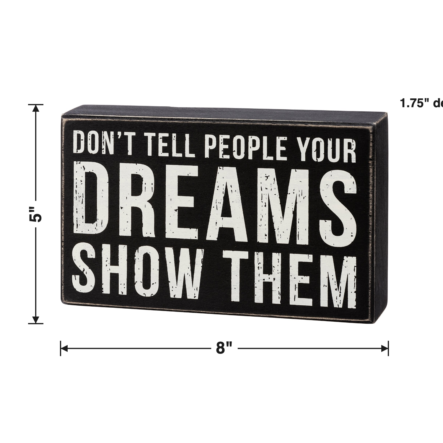 Don't Tell Them Your Dreams Show Them Box Sign size chart
