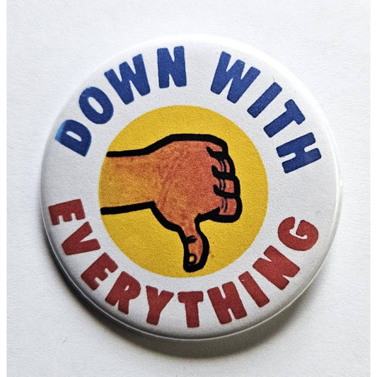 Down With Everything Small Pinback Button | Thumbs Down 1.25" Diameter