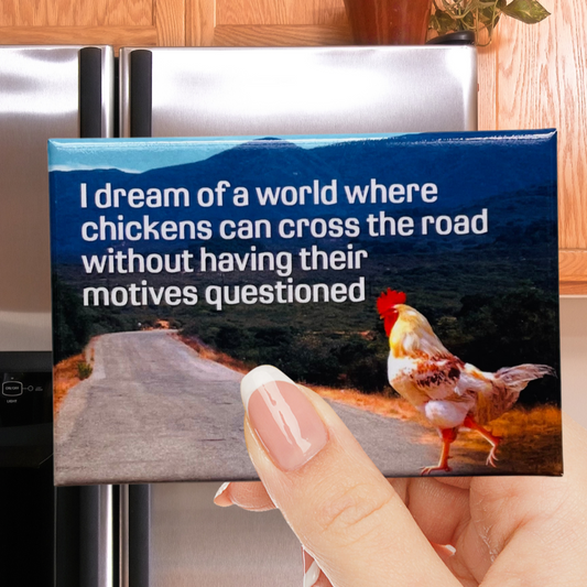 Dream of A World Where Chickens Can Cross Rectangular Magnet | Refrigerator Magnetic Surface Decor