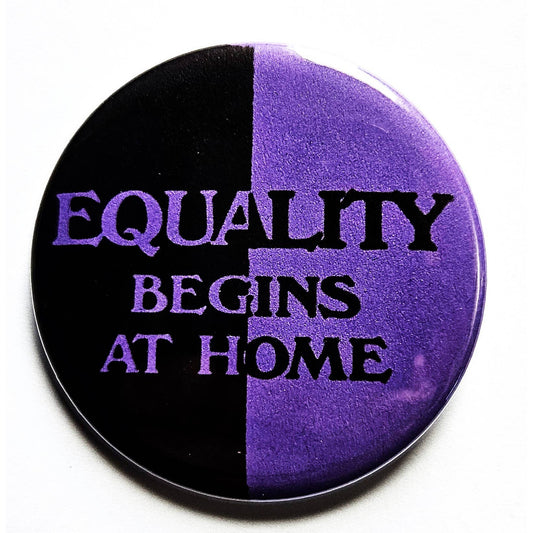 Equality Begins at Home Political Small Pinback Button | 1.25" Diameter