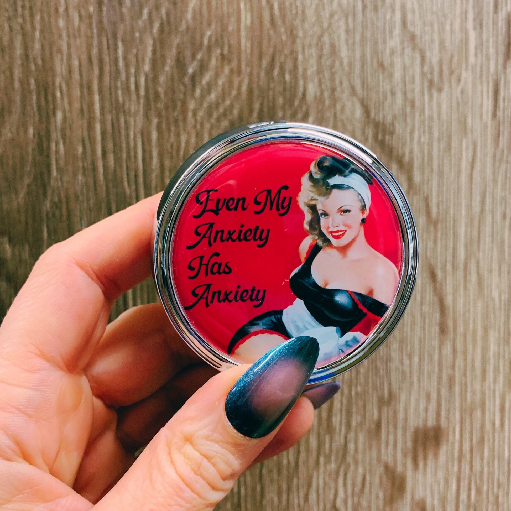 Even My Anxiety Has Anxiety Pill Box | Handmade 2.25" Round Pill Case | Retro Pinup Art Self Care Mental Health