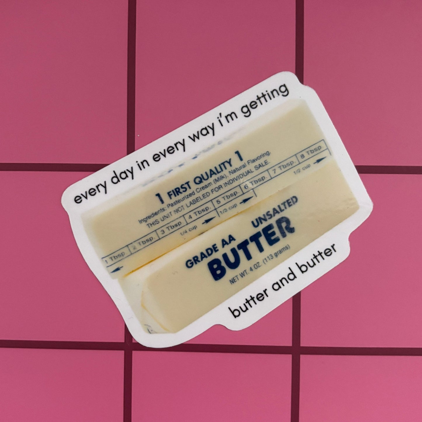 Every Day in Every Way I'm Getting Butter and Butter Sticker | Vinyl Die Cut Decal