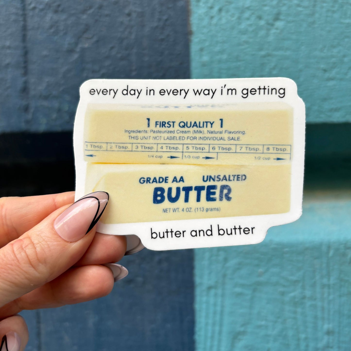 Every Day in Every Way I'm Getting Butter and Butter Sticker | Vinyl Die Cut Decal