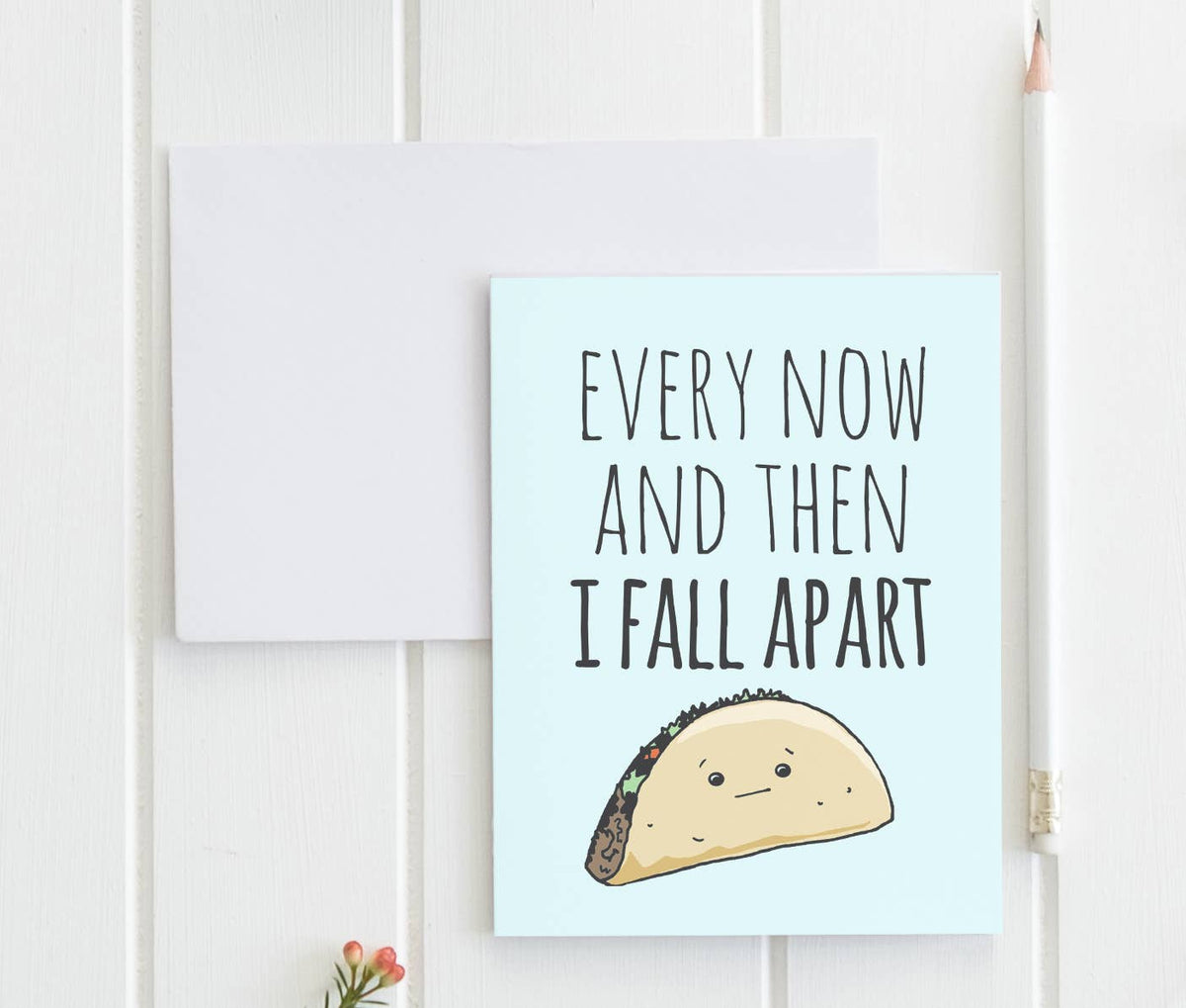 Every Now & Then I Fall Apart Funny Tacos Greeting Card
