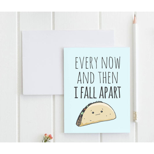 Every Now & Then I Fall Apart Funny Tacos Greeting Card-Moonlight Makers-The Bullish Store