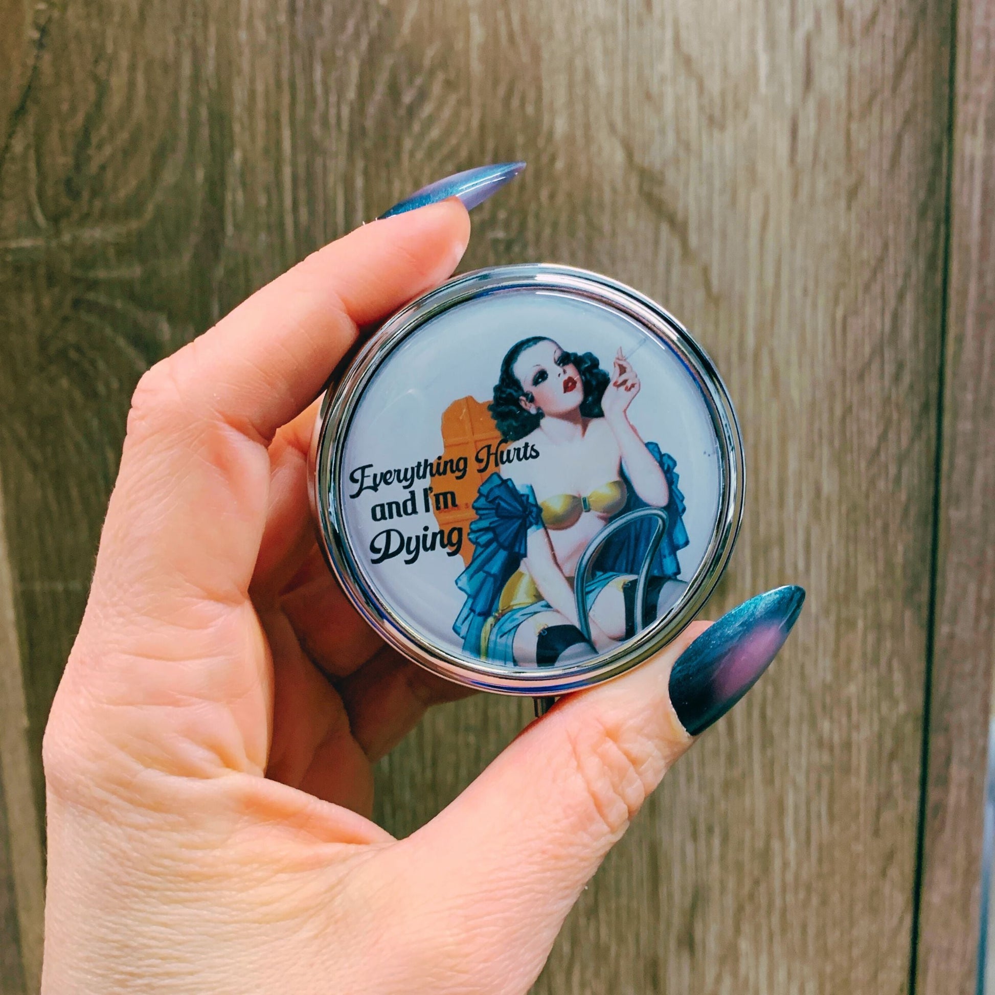 Everything Hurts and I'm Dying Pill Box | Handmade 2.25" Round Pill Case | Retro Pinup Art Self Care Mental Health