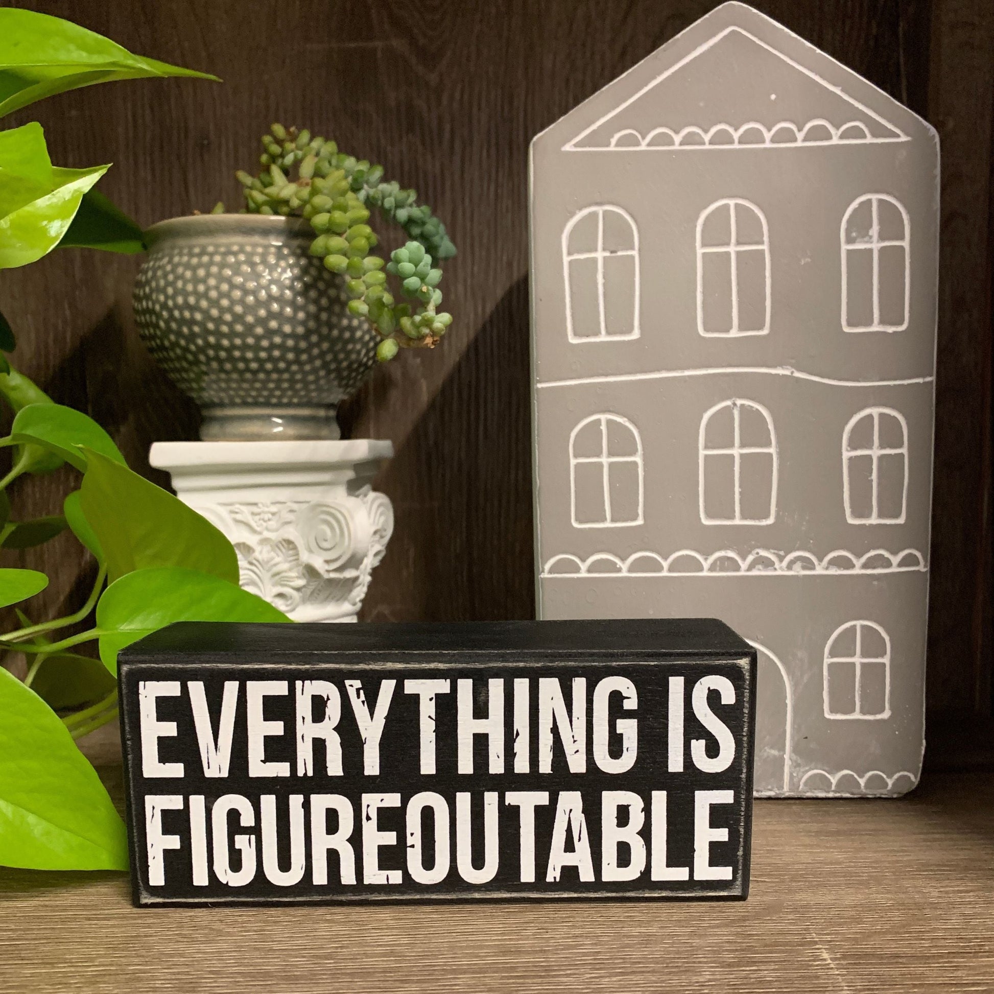 Everything Is Figureoutable Wooden Box Sign | Black and White Desk Wall Display