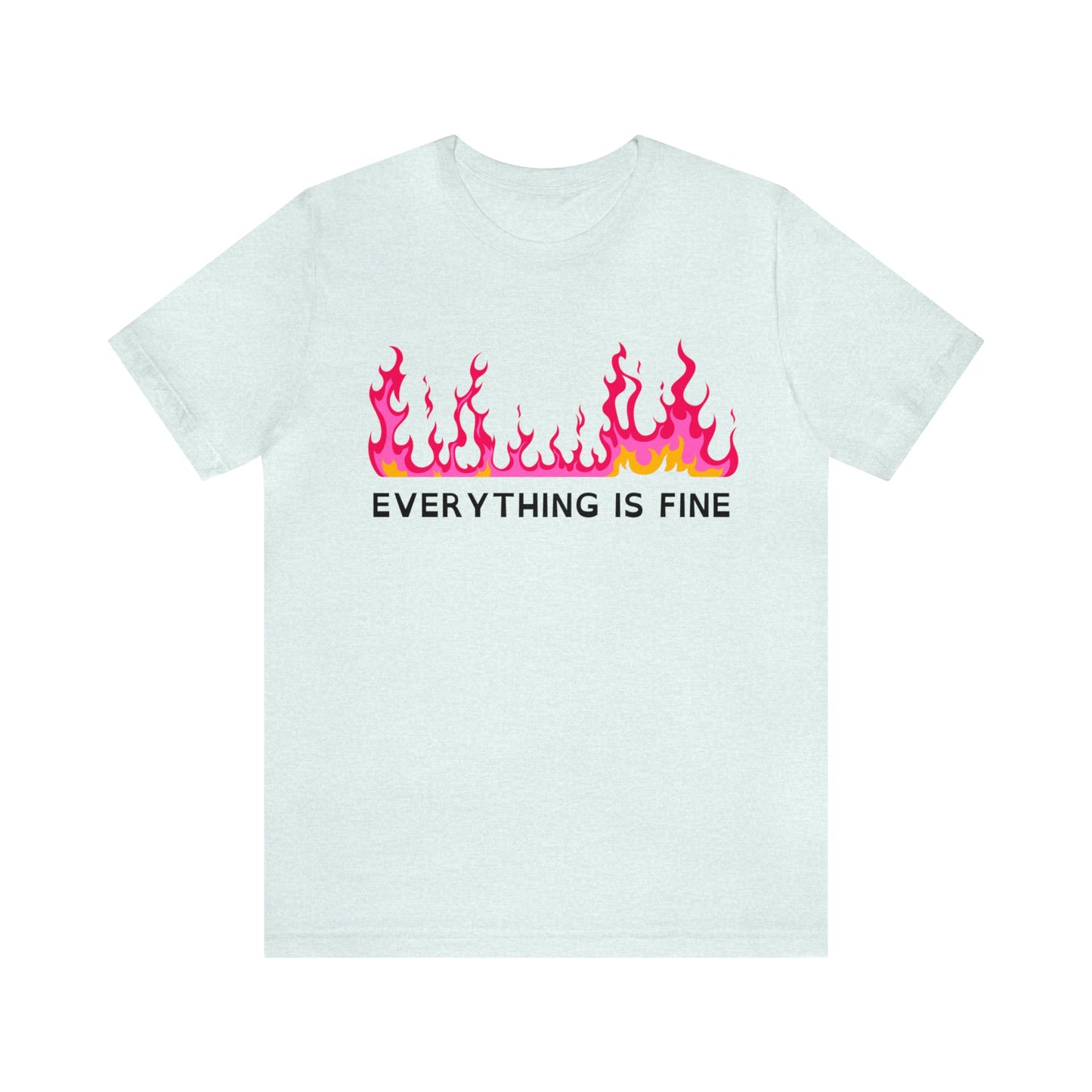 Everything Is Fine 🔥 Jersey Short Sleeve Tee [Multiple Color Options]