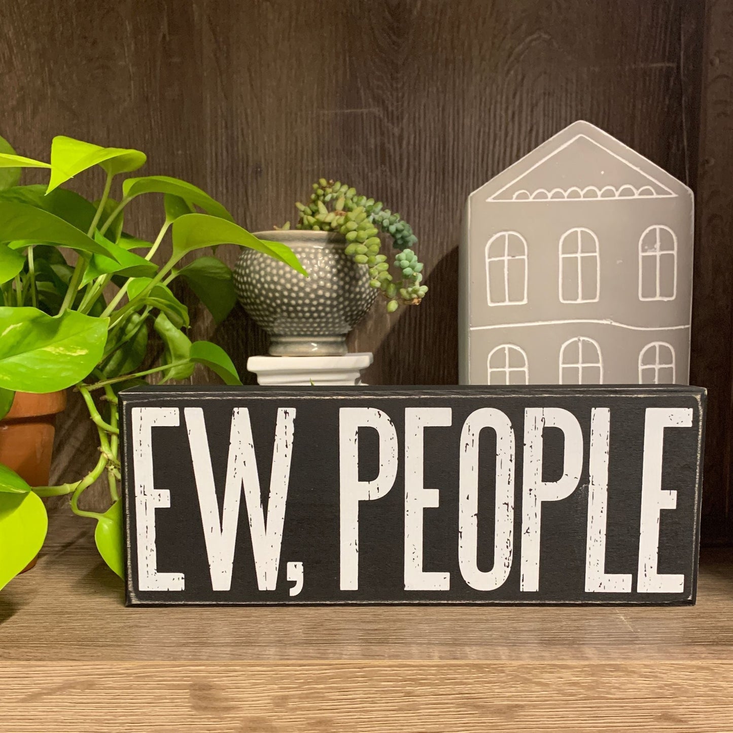Ew, People Wooden Box Sign | Black with White Lettering 10.5" Long