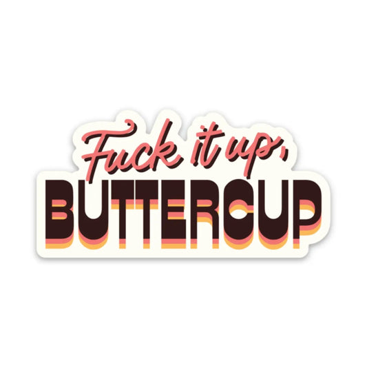 F*ck It Up, Buttercup Vinyl Sticker
