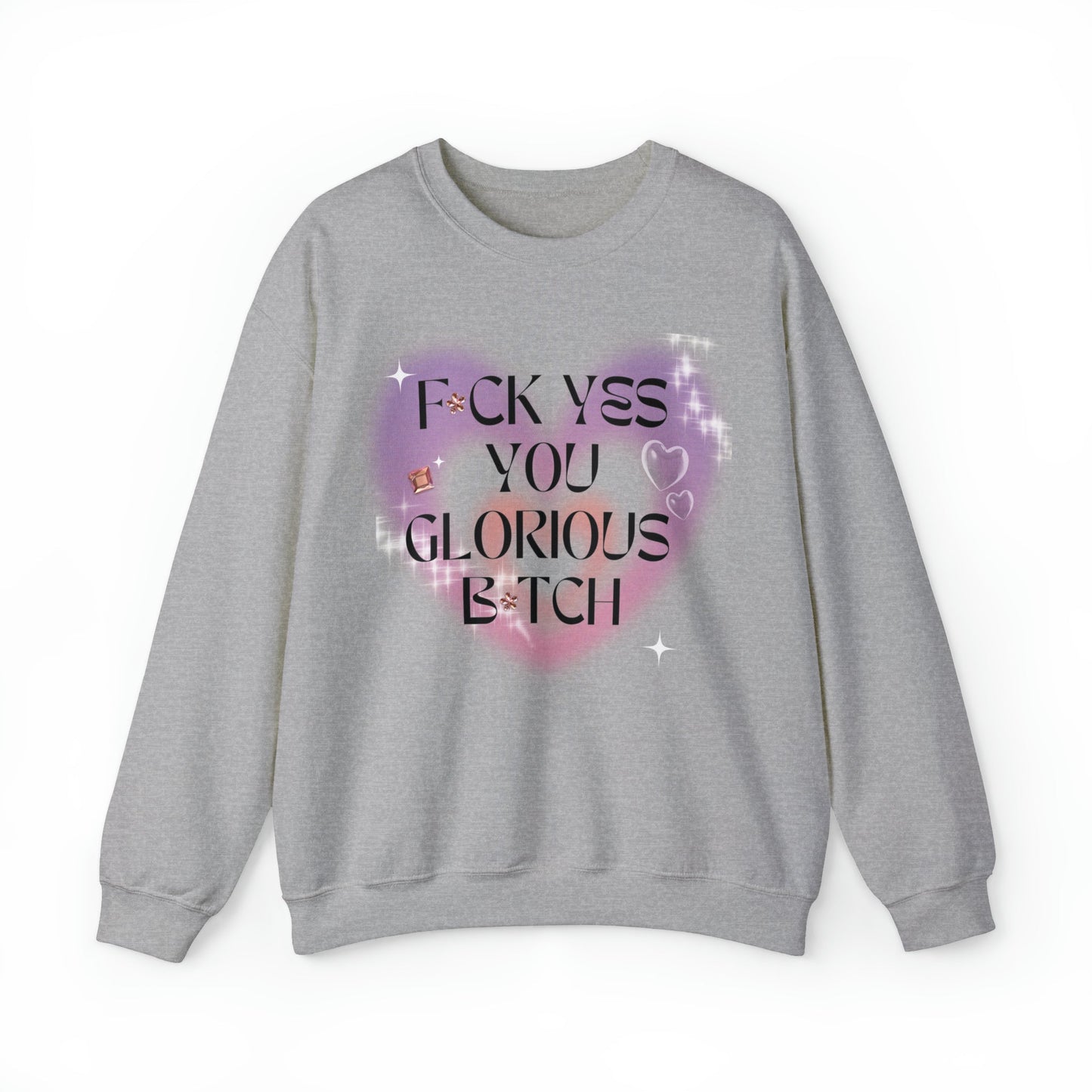 F💎ck Yes You Glorious B💎tch Unisex Heavy Blend™ Crewneck Sweatshirt Sizes SM-5XL | Plus Size Available