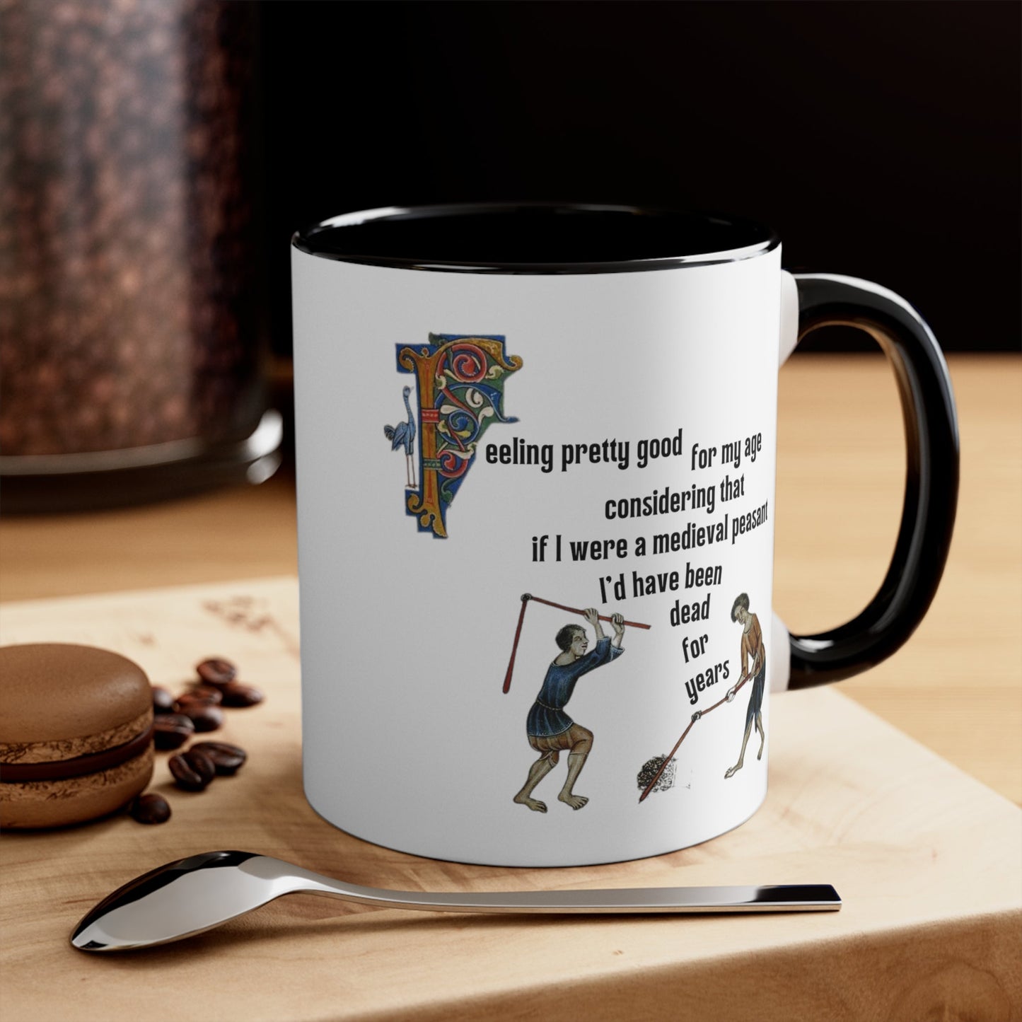 Feeling Pretty Good for My Age Medieval Peasant Accent Coffee Mug, 11oz