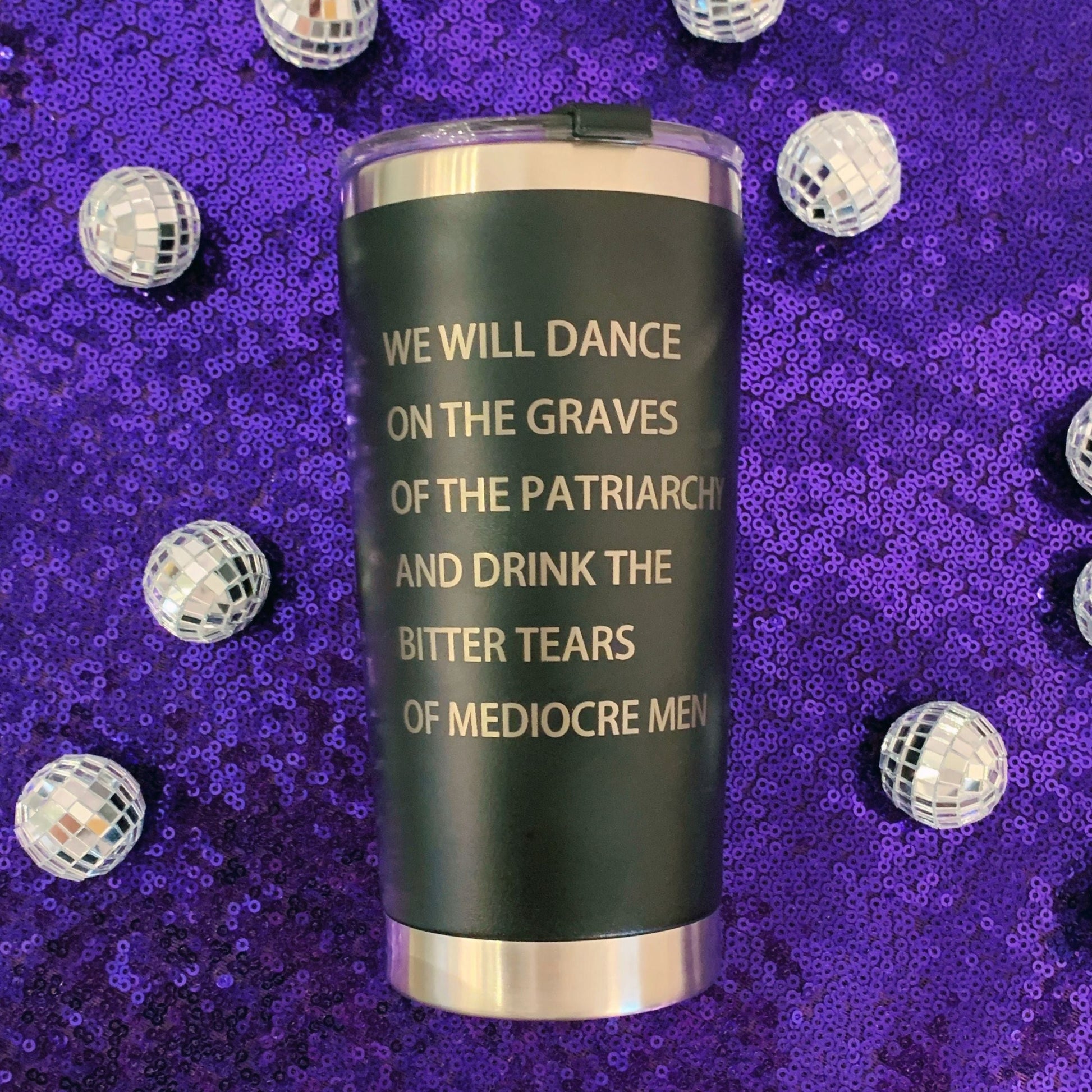 Feminist Goth Tumbler "Dance on the Graves of the Patriarchy" Stainless Steel Hot or Cold