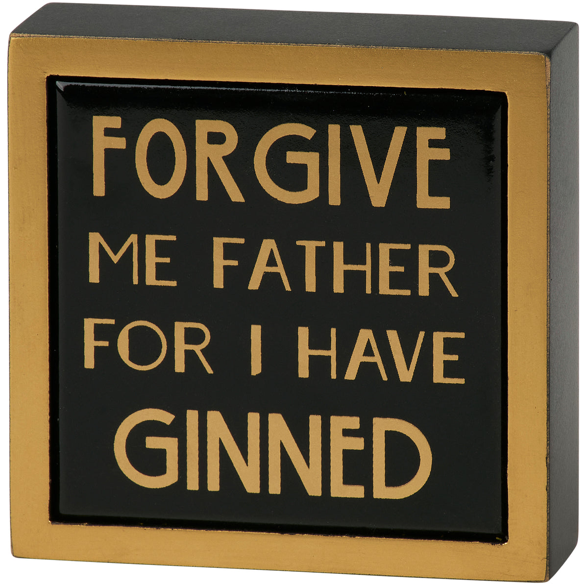 Forgive Me For I Have Ginned Mini Box Sign