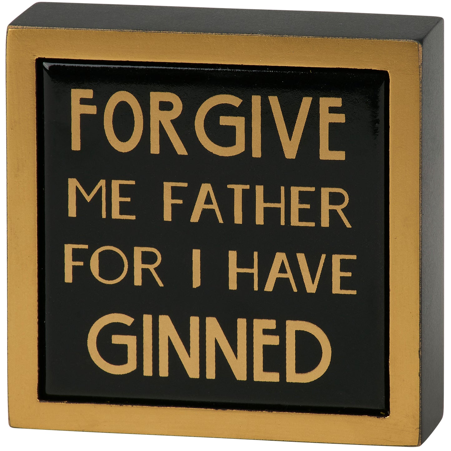 Forgive Me For I Have Ginned Mini Box Sign