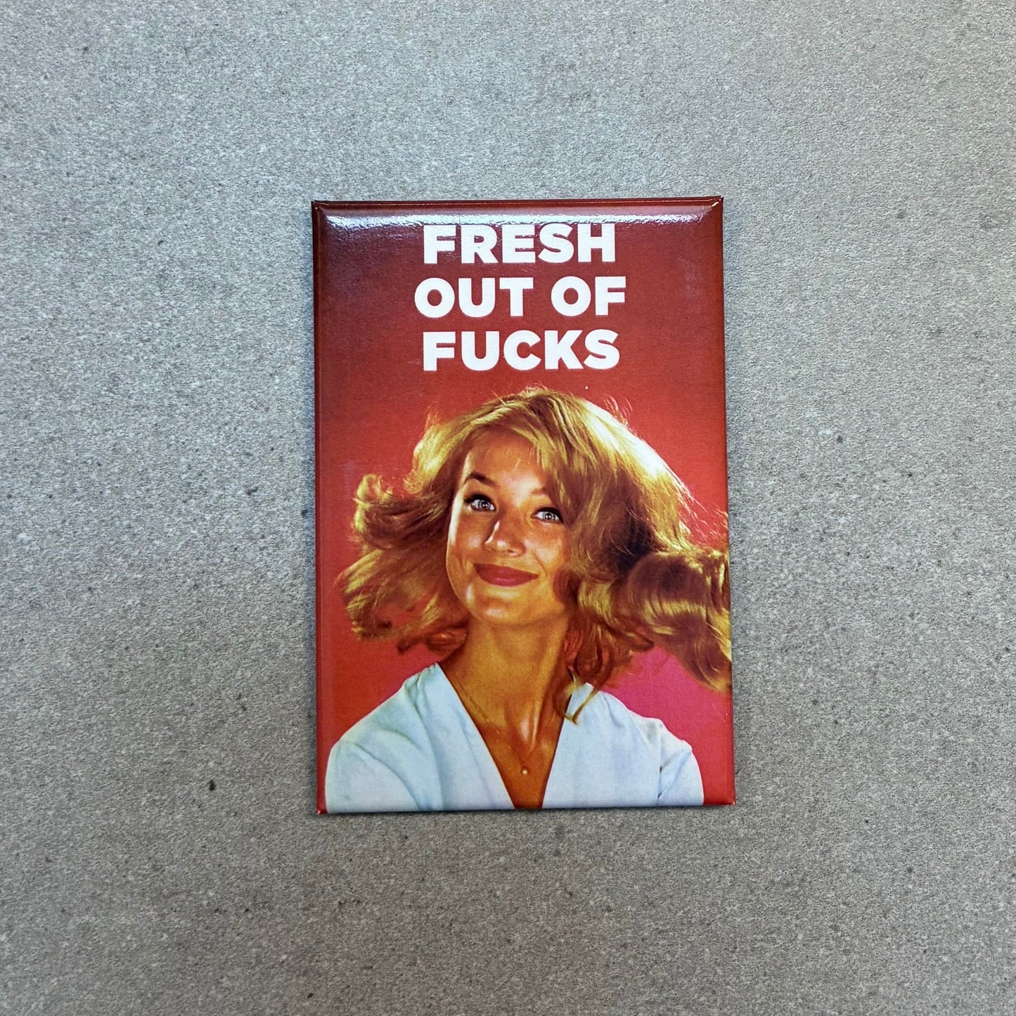 Fresh Out Of Fucks Rectangular Magnet