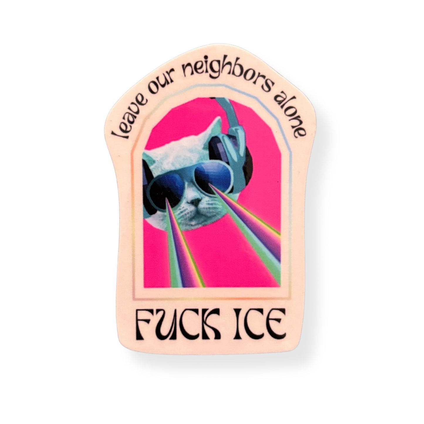 Fuck ICE Leave Our Neighbors Alone Sticker with Laser Eyes Cat