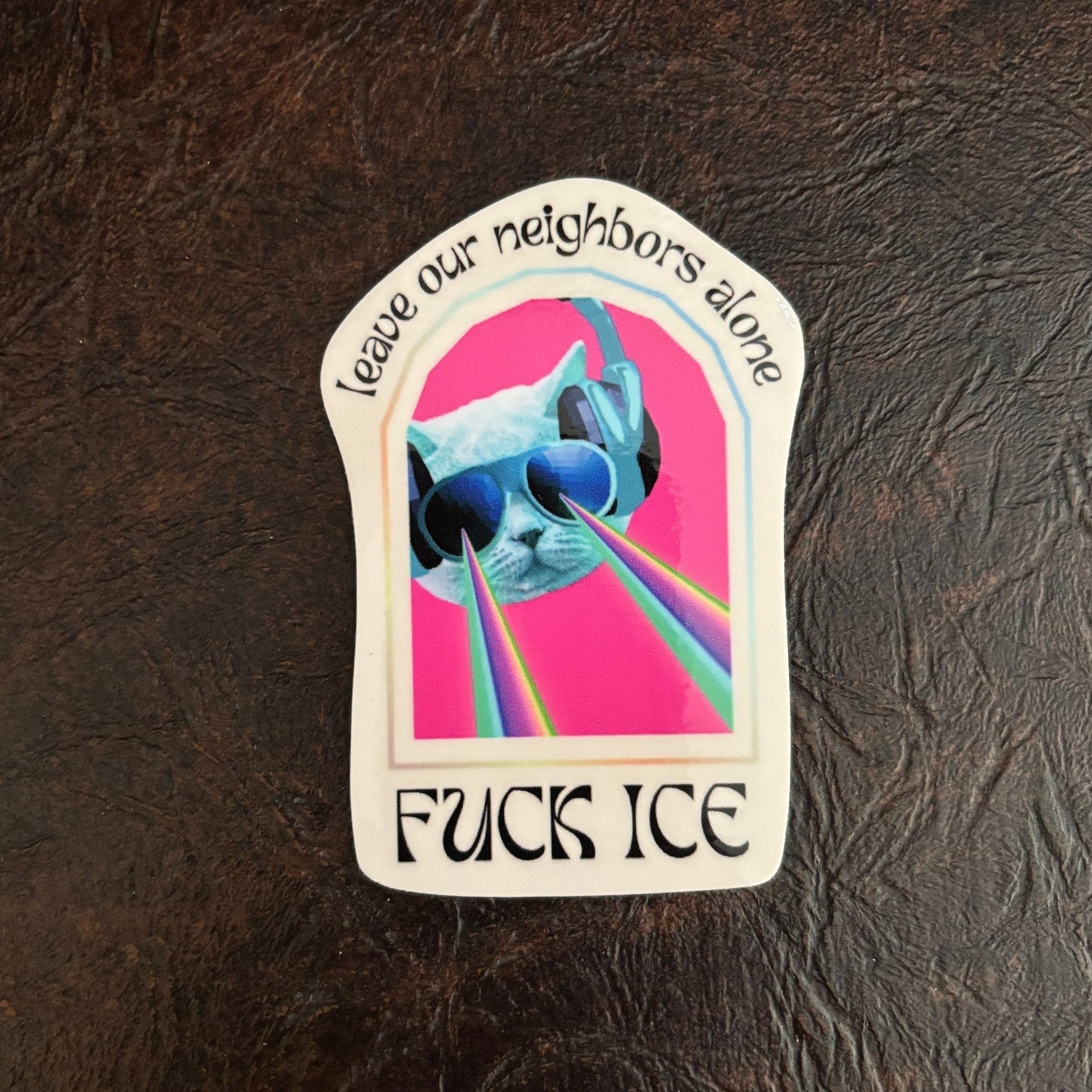 Fuck ICE Leave Our Neighbors Alone Sticker with Laser Eyes Cat