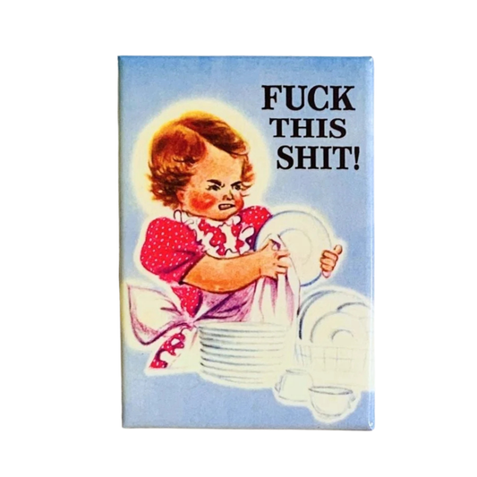 Fuck This Shit Anti-Housework Retro Illustrated Fridge Magnet