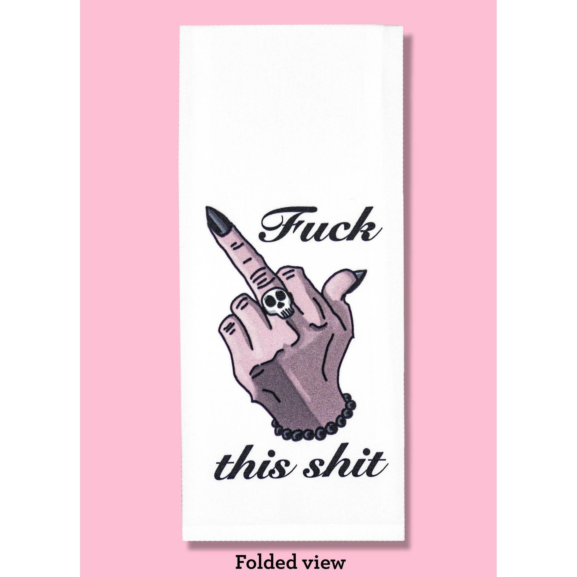 Fuck This Shit Middle Finger Dishtowel | Hangable Sweary Funny Saying Cotton Towel