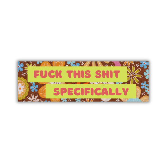Fuck This Shit Specifically '70s Retro Floral Glossy Die Cut Vinyl Sticker 2.95in x 0.90in