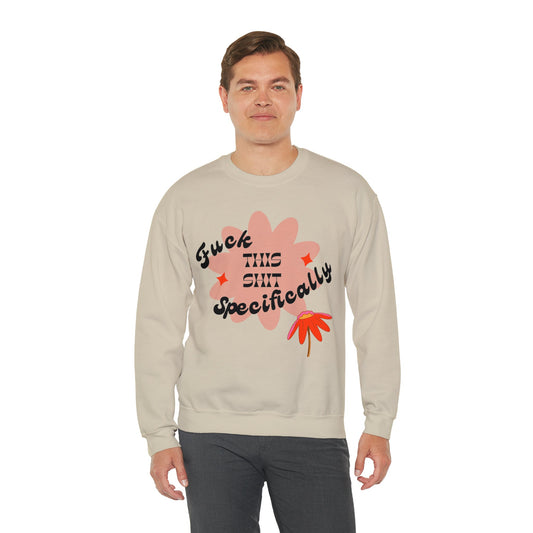 Fuck This Shit Specifically Unisex Heavy Blend™ Crewneck Sweatshirt Sizes SM-5XL | Plus Size Available