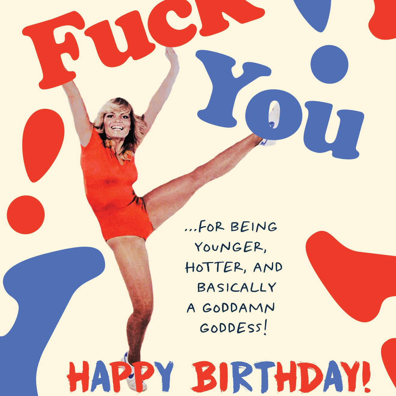 Fuck You for Being Younger and Hotter Greeting Card