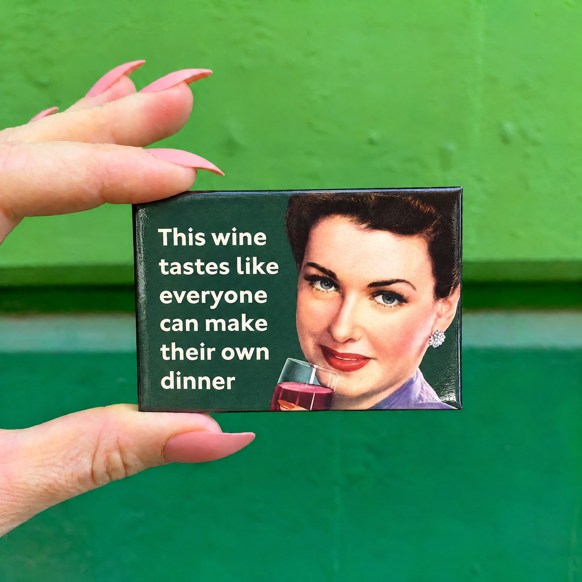 This Wine Tastes Like Everyone Can Make Their Own Dinner Rectangular Magnet-Ephemera-The Bullish Store