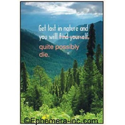 Get Lost In Nature And You'll...Quite Possibly Die Fridge Magnet | 2" x 3"