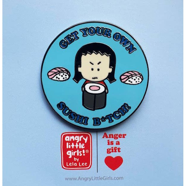 "Get Your Own Sushi B*tch!" Round Enamel Pin | Lapel Pin Badges