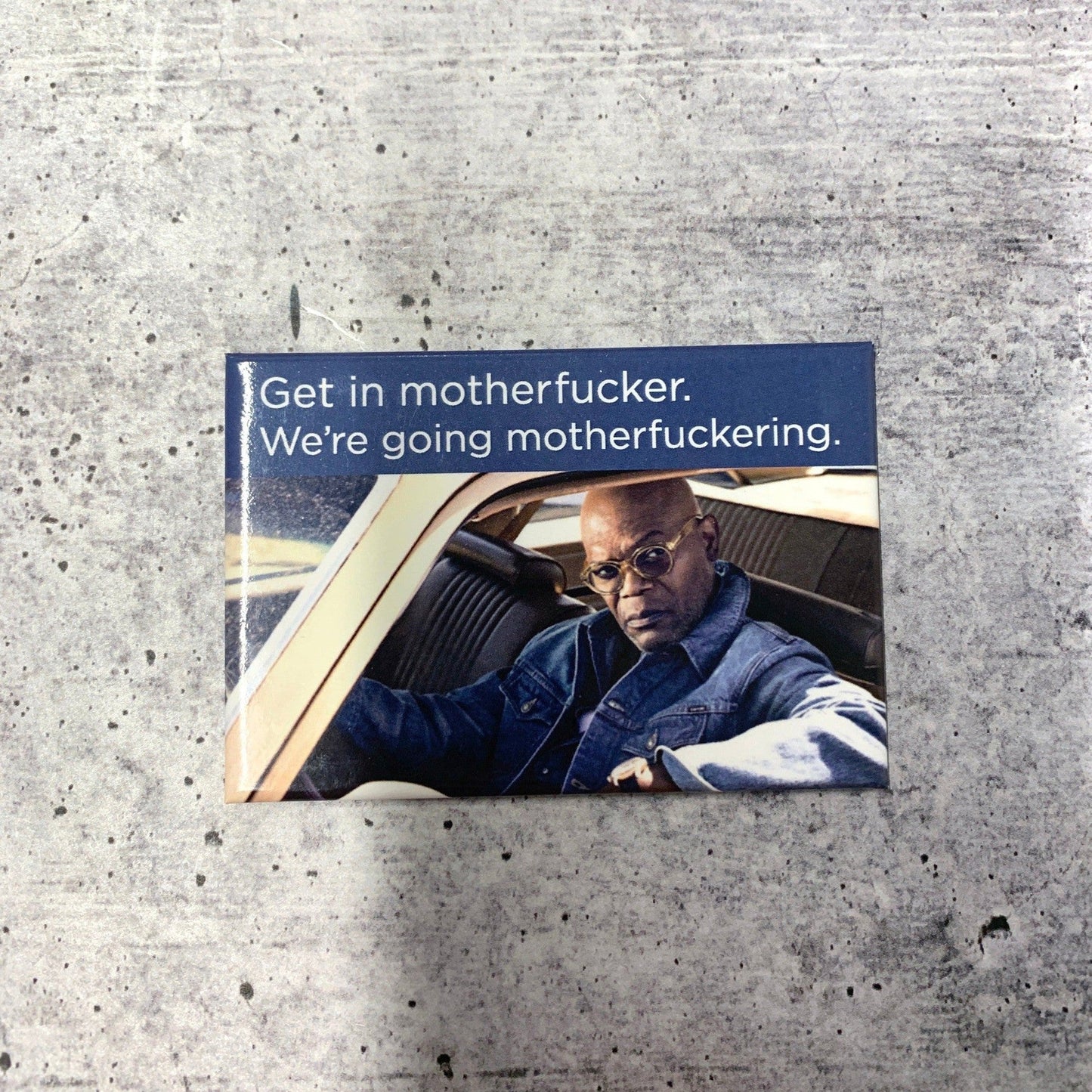 Get in Motherfucker We're Going Motherfuckering Fridge Magnet | Samuel L. Jackson | 2" x 3"