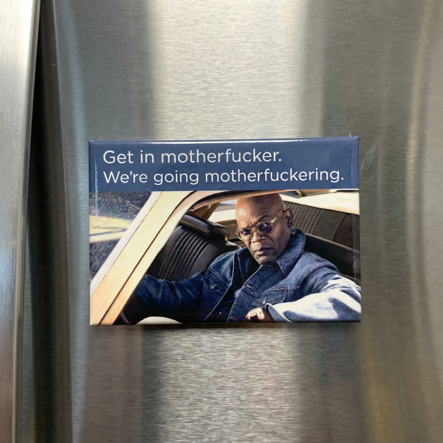 Get in Motherfucker We're Going Motherfuckering Fridge Magnet | Samuel L. Jackson | 2" x 3"