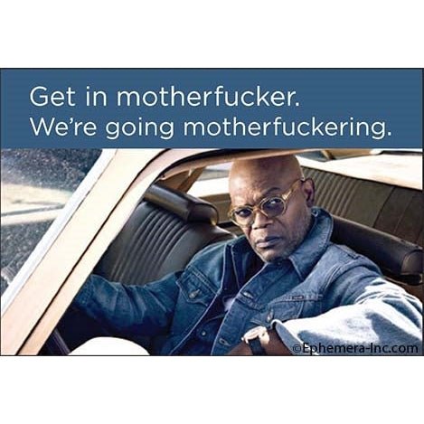 Get-in-Motherfucker-Were-Going-Motherfuckering-Fridge-Magnet-Samuel-L_-Jackson-2-x-3.jpg