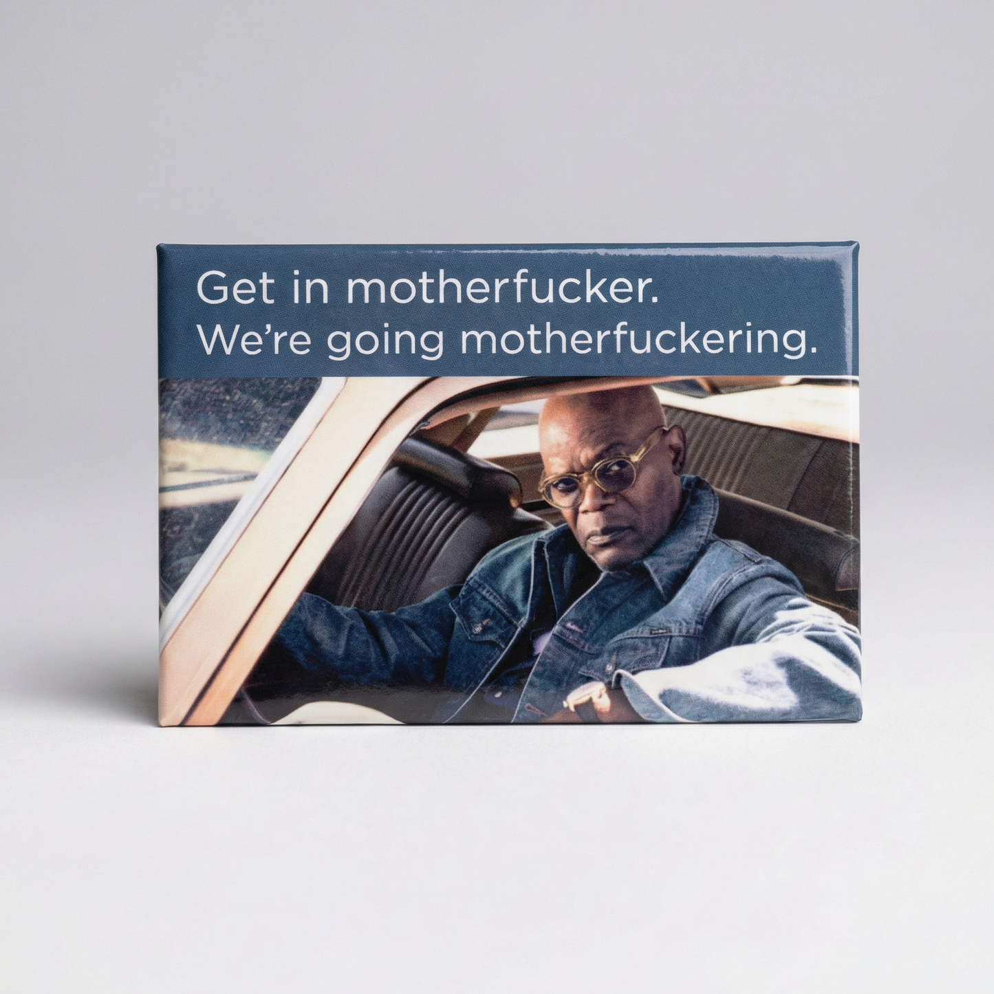 Get in Motherfucker We're Going Motherfuckering Fridge Magnet | Samuel L. Jackson | 2" x 3"