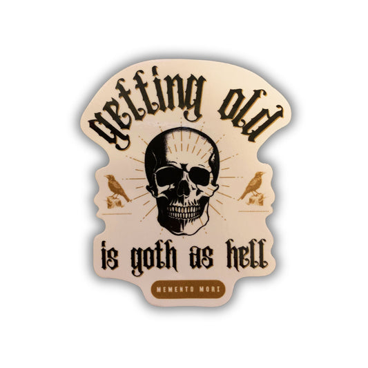 Getting Old is Goth as Hell Vintage Skull Tattoo Heavy Metal Themed Sticker | Vinyl Die Cut Decal