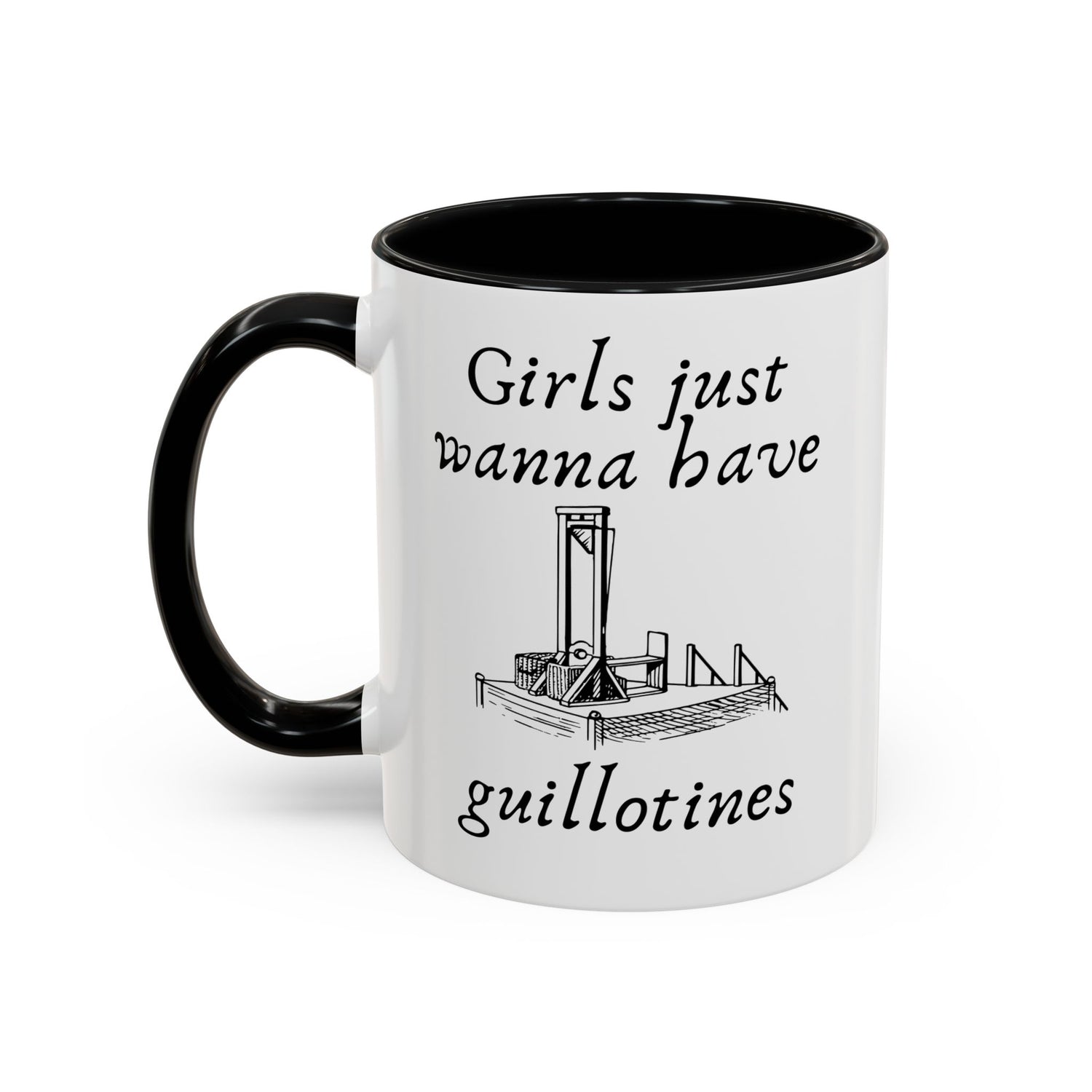 Girls Just Wanna Have Guillotines Accent Coffee Mug 11oz